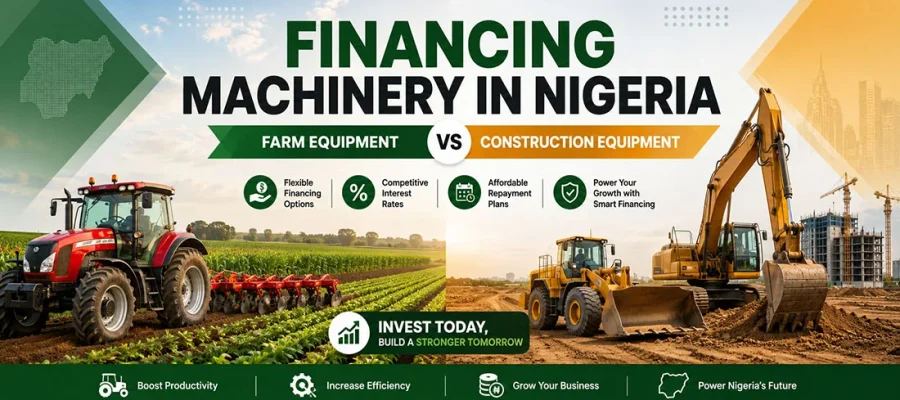 Financing Machinery in Nigeria - Farm vs Construction Equipment
