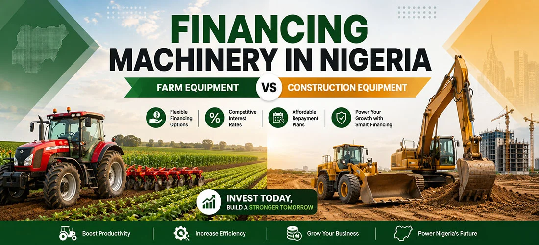 Financing Machinery in Nigeria - Farm vs Construction Equipment